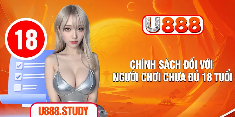 Chính sách đối với người chơi chưa đủ 18 tuổi