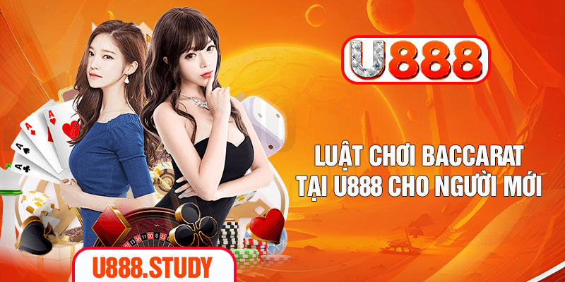 Luật chơi Baccarat tại U888 cho người mới