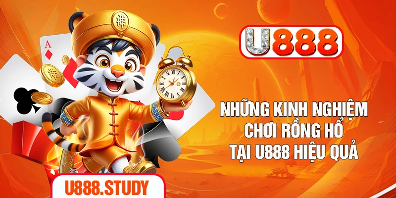 Những kinh nghiệm chơi rồng hổ tại U888 hiệu quả