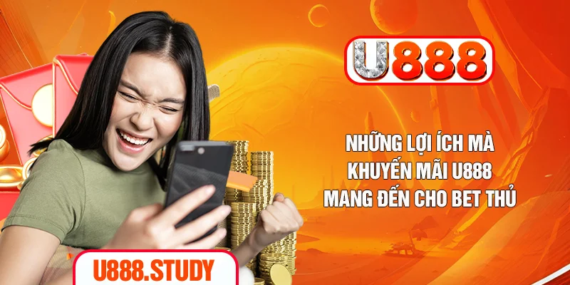 Những chương trình khuyến mãi U888 siêu hot