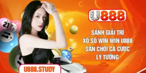 Sảnh Giải Trí Xổ Số Win Win U888 - Sân Chơi Cá Cược Lý Tưởng