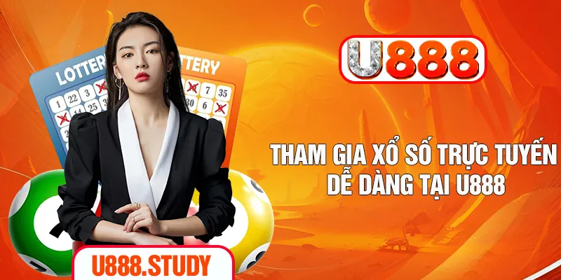 Tham gia xổ số trực tuyến dễ dàng tại U888