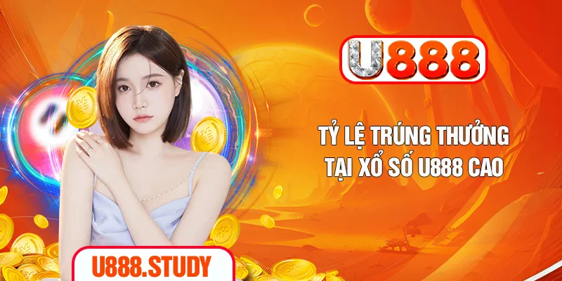 Tỷ lệ trúng thưởng tại xổ số U888 cao
