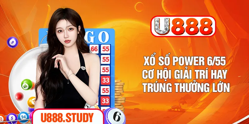 Xổ Số Power 6/55 - Cơ Hội Giải Trí Hay, Trúng Thưởng Lớn