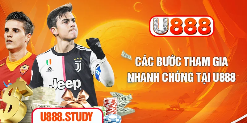 Các bước tham gia nhanh chóng tại U888