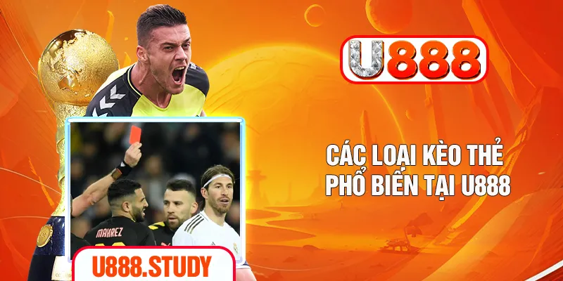 Các loại kèo thẻ phổ biến tại U888