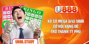 Xổ Số Mega 6/45 U888 – Cơ Hội Vàng Để Trở Thành Tỷ Phú